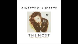The Most (Dreampedal Remix) | Ginette Claudette