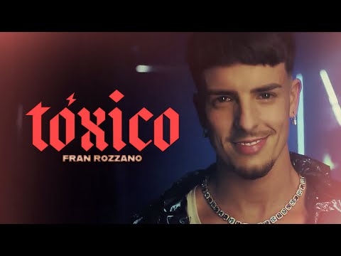 Fran Rozzano - Tóxico  [Official Video]