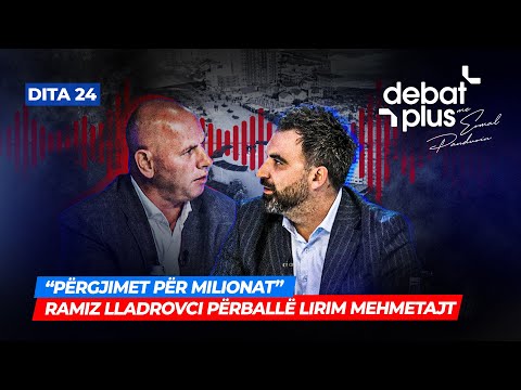 🔴“PËRGJIMET PËR MILIONAT” - RAMIZ LLADROVCI PËRBALLË LIRIM MEHMETAJT - Debat Plus me Ermal Pandurin
