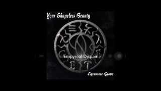 Your Shapeless Beauty - Empyreal Dispair - Sycamore Grove