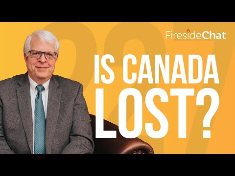 Fireside Chat Ep. 227 — Is Canada Lost? | Fireside Chat