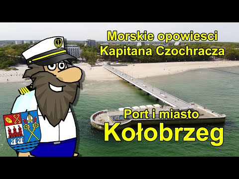 Port i miasto Kołobrzeg - Morskie opowieści Kapitana Czochracza