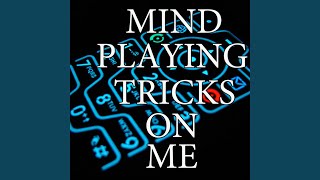 Minds Playing Tricks On Me (Chorus)