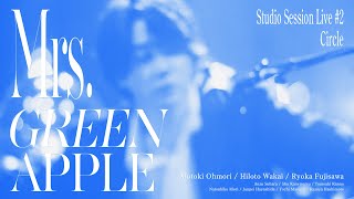Mrs. GREEN APPLE - 04. Circle from Studio Session Live #2
