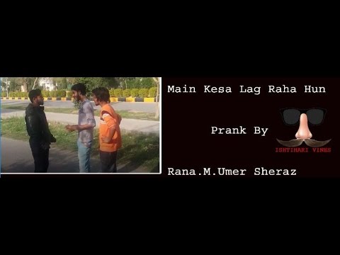 Main Kesa Lag Raha Hun | Funny Prank by Rana Umer | Ishtihari Vines 2017