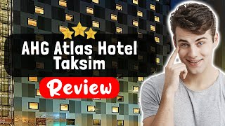 AHG Atlas Hotel Taksim Istanbul Review - The TRUTH About This Place