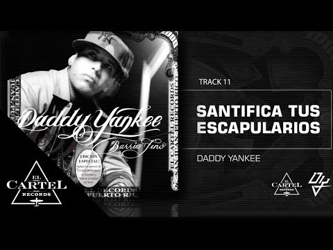 Daddy Yankee - Santifica tus escapularios - Barrio Fino (Bonus Track Version)
