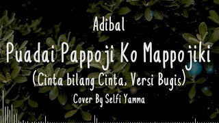 Download lagu PUADAI PAPPOJI KO MAPPOJIKI PPKM (CINTA BILANG CINTA Versi Bugis) Cover   Lirik (Cover By Selfi) mp3