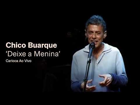 Deixe a menina - Chico Buarque