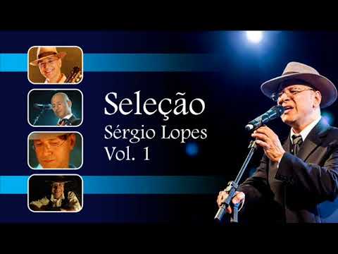 Seleção Sérgio Lopes - Vol 1 (Hinos que marcaram a minha vida)