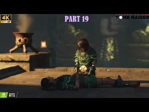 Shadow of the Tomb Raider Definitive Edition Part 19 PC RTX Walkthrough 4k60FPS