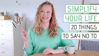 20 Things to start saying NO to today | SIMPLIFY YOUR LIFE