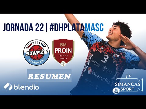 JORNADA 22/ #DHPLATAMASC (BLENDIO SINFÍN SANTANDER - BM PROIN TRIANA ) RESUMEN