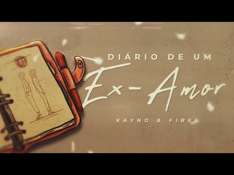 Kayno & Firee - Diário de um Ex-Amor