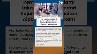 Tragis! Hindari Kejaran Polisi, Pemuda Ini Tewas Seketika di Pacitan! Aipda RD Diamankan