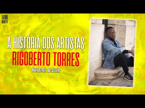 A HISTÓRIA DOS ARTISTAS - RIGOBERTO TORRES | Narrado Por @imcastilho