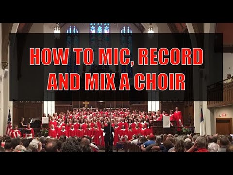 How to Mic, Record,and Mix a Choir - 4 Tips to a Smooth Process