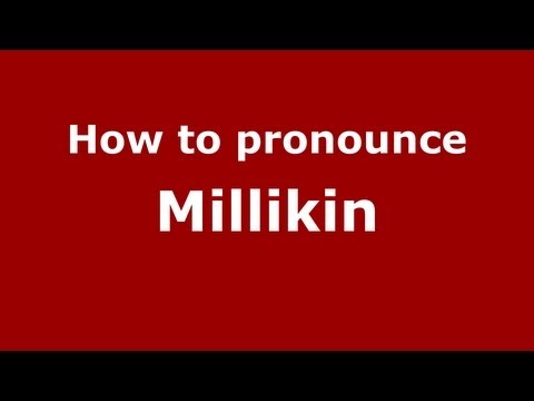 How to Pronounce Millikin - PronounceNames.com