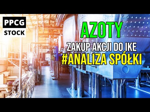 Analiza Grupy Azoty. Dlaczego kupiliśmy akcje do portfela IKE?