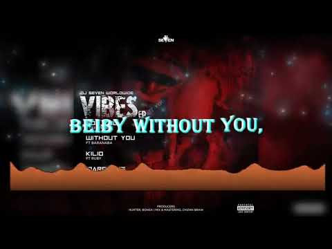 Dj Seven Ft Barnaba | Without You Lyrics Video |