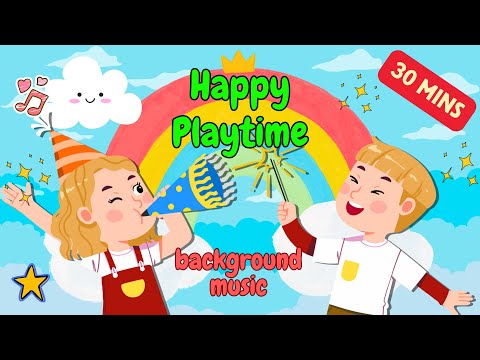 Happy Background Music for Playtime | 30 Mins Playtime Songs for Kids & Toddlers