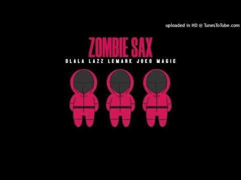 Dlala Lazz – Zombie Sax ft. LeMark & Joko Magic