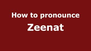 How to pronounce Zeenat