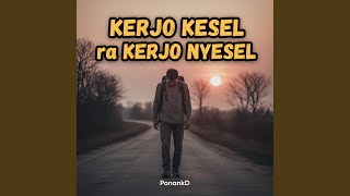 Download lagu KERJO KESEL ra KERJO NYESEL mp3