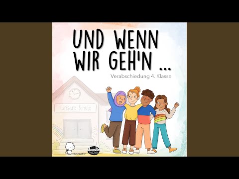 Und wenn wir geh'n...