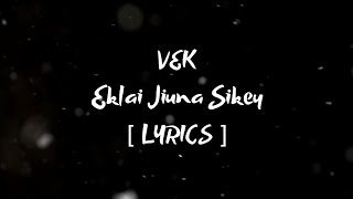 VEK - Eklai Jiuna Sikey (Lyrics Video)