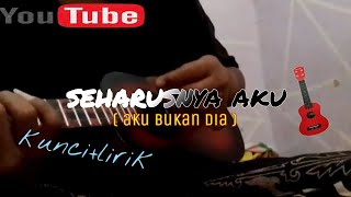 Download lagu SEHARUSNYA AKU(AKU BUKAN DIA) UKULELE SENAR 3 KUNCI LIRIK mp3