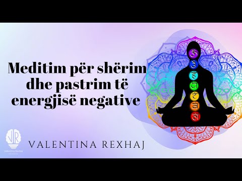 Meditim për Shërim dhe Pastrim të Energjisë Negative - Valentina Rexhaj