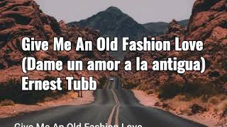 Give Me An Old Fashion Love - Ernest Tubb (Subtitulada en español)