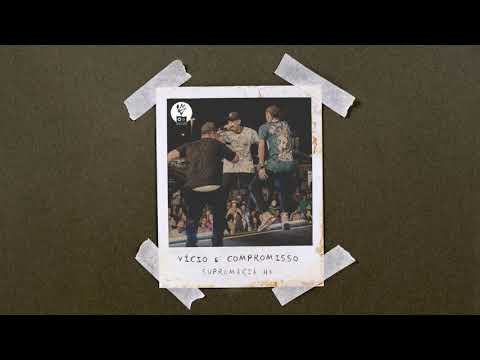 Supremacia H2 - Vicio e Compromisso