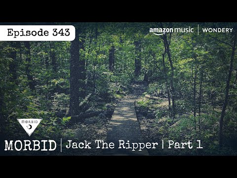 Jack the Ripper | Part 1 | Episode 343 | Morbid: A True Crime Podcast