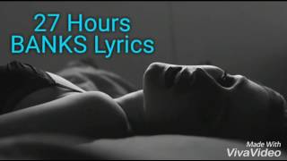 27 Hours BANKS Lyrics