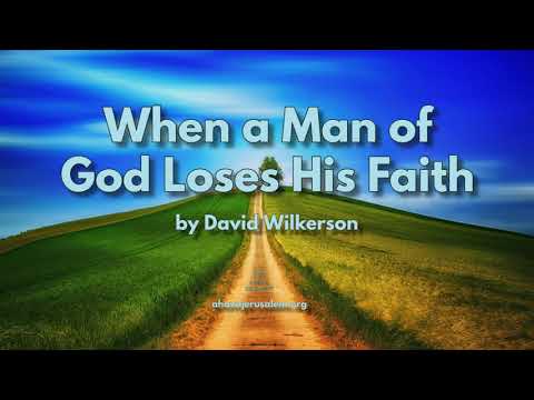 David Wilkerson - When a Man of God Loses His Faith | Sermon