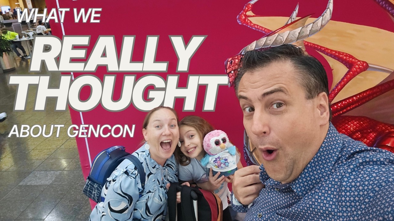 What We REALLY Thought About Gencon!