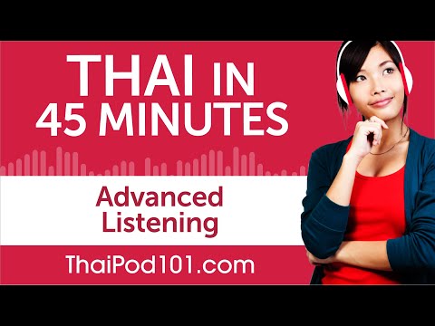 45 Minutes of Advanced Thai Listening Comprehension