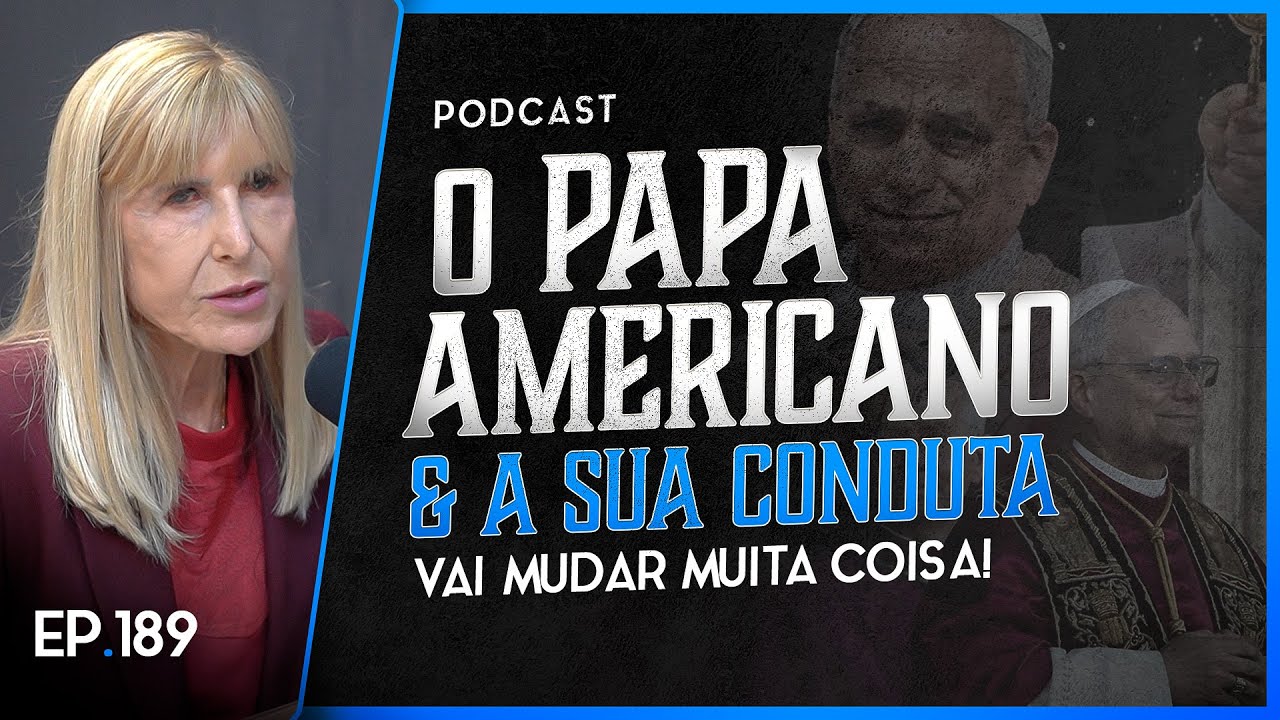 O PAPA AMERICANO e a Sua Conduta Vai Mudar Muita Coisa - Nayra PodCast - 189