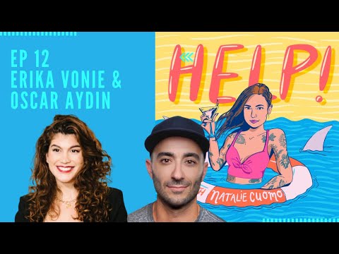 Ep 12 - Help! with Natalie Cuomo with Erika Vonie & Oscar Aydin