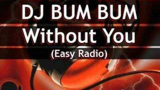 DJ BUM BUM - Without you (Radio Edit)