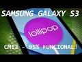Samsung Galaxy S3 - Android 5.0 Lollipop [CM12 ...
