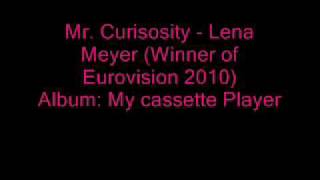 Mr. Curiosity - Lena Meyer (Winner of Eurovision 2010)