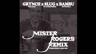 Grynch Ft. Bambu & Slug (Atmosphere) - Mister Rogers (Remix) (Prod. By Jake One)
