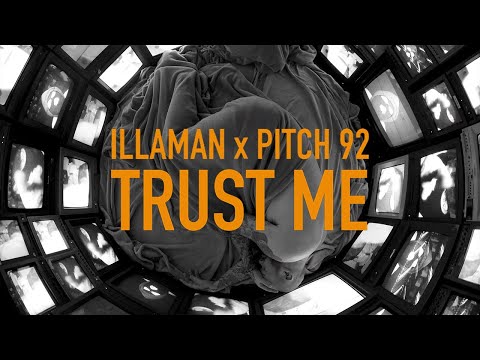 ILLAMAN x Pitch 92 - Trust Me (Official Video)