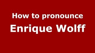 How to pronounce Enrique Wolff