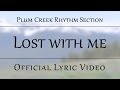 Plum Creek Rhythm Section - "Lost With Me ...
