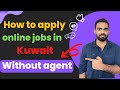 How to apply online jobs in kuwait without agent in telugu | kuwait jobs online | gulf kurradu