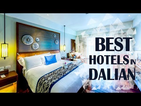 Best Hotels and Resorts of Dalian, China
